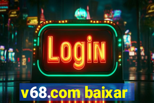 v68.com baixar